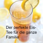 Perfekter Eistee für die heißen Tage – schnelles Rezept