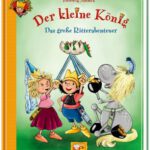 Der kleine König – Das grpße Ritterabenteuer