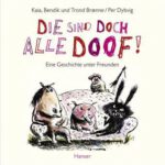 Die sind doch alle doof!
