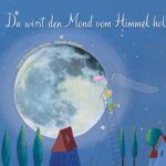 Du wirst den Mond vom Himmel holen (bei amazon)