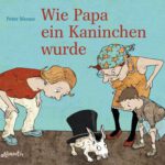Wie Papa ein Kaninchen wurde
