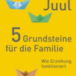 Fünf Grundsteine für die Familie – Jesper Juul