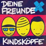 Das 3. Album von Deine Freunde – Kindsköpfe