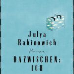 Dazwischen ich – Julya Rabinowich