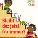 Lauren Child – Bleibt der jetzt für immer