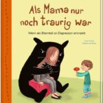 Als Mama nur noch traurig war