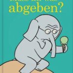 Mo Willems – Muss ich was abgeben?